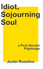 Idiot, Sojourning Soul 