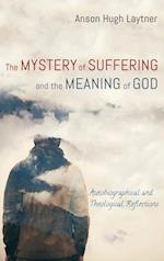 The Mystery of Suffering and the Meaning of God