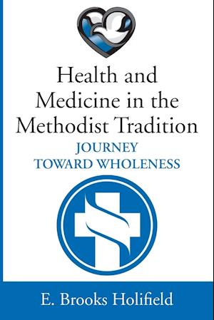 Health and Medicine in the Methodist Tradition