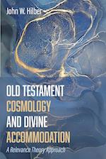 Old Testament Cosmology and Divine Accommodation 
