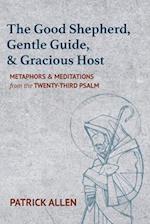 The Good Shepherd, Gentle Guide, and Gracious Host 