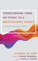 Transitioning from an Ethnic to a Multicultural Church 