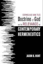 Cornelius Van Til's Doctrine of God and Its Relevance for Contemporary Hermeneutics