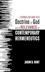 Cornelius Van Til's Doctrine of God and Its Relevance for Contemporary Hermeneutics