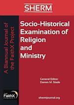 Socio-Historical Examination of Religion and Ministry, Volume 1, Issue 1