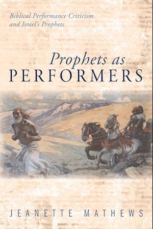 Prophets as Performers