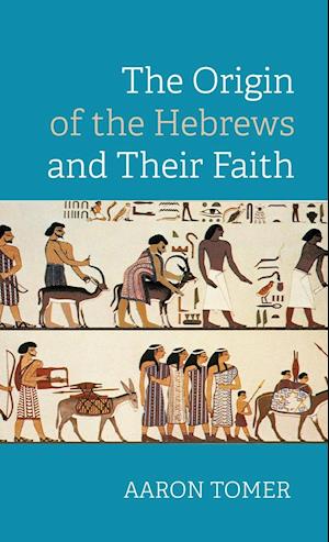 The Origin of the Hebrews and Their Faith