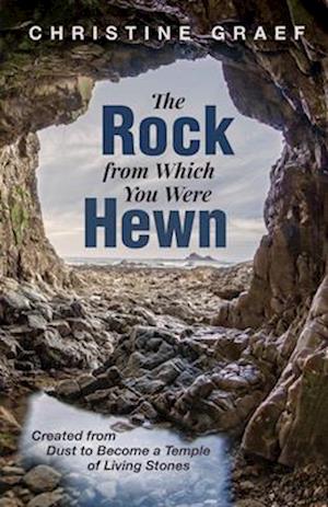 The Rock from Which You Were Hewn