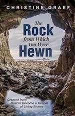 The Rock from Which You Were Hewn 