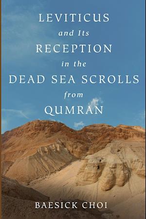 Leviticus and Its Reception in the Dead Sea Scrolls from Qumran