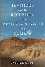 Leviticus and Its Reception in the Dead Sea Scrolls from Qumran 