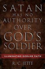 Satan Has No Authority Over God's Soldier