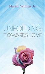 Unfolding Towards Love