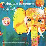 Today an Elephant I Will Be!