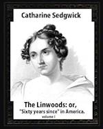 The Linwoods; Or, Sixty Years Since in America.by Catharine Sedgwick- Volume I