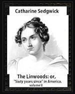 The Linwoods; Or, Sixty Years Since in America.by Catharine Sedgwick-Volume II