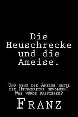 Die Heuschrecke Und Die Ameise.