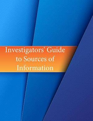 Investigators' Guide to Sources of Information