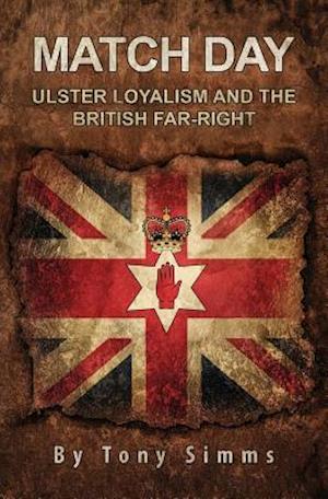 Match Day - Ulster Loyalism and the British Far-Right