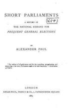Short Parliaments, a History of the National Demand for Frequent General Elections
