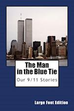 The Man In The Blue Tie (Large Font Edition): Our 9/11 Stories 