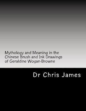 Mythology and Meaning in the Chinese Brush and Ink Drawings of Geraldine Wogan-Browne