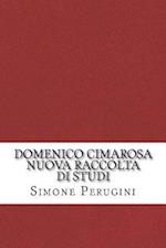 Domenico Cimarosa. Nuova Raccolta Di Studi