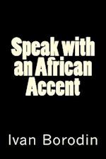 Speak with an African Accent