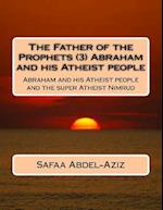 The Father of the Prophets (3) Abraham and His Atheist People