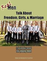 Real Men Talk about Freedom, Girls, & Marriage