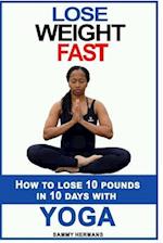 How to Lose 10 Pounds in 10 Days with Yoga?