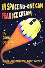 In Space No-One Can Fear Ice Cream