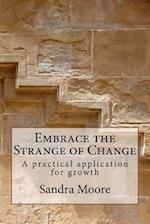 Embrace the Strange of Change: A practical application for growth 