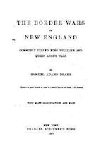 The Border Wars of New England, Commonly Called King William's and Queen Anne's Wars