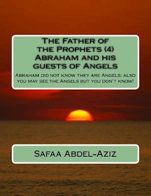 The Father of the Prophets (4) Abraham and His Guests of Angels