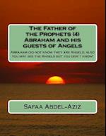 The Father of the Prophets (4) Abraham and His Guests of Angels