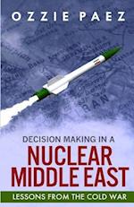 Decision Making in a Nuclear Middle East