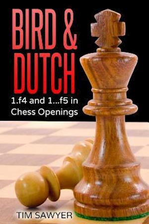 Bird & Dutch: 1.f4 and 1...f5 in Chess Openings