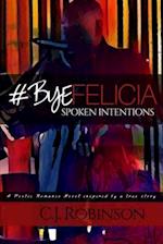 #ByeFelicia: Spoken Intentions 