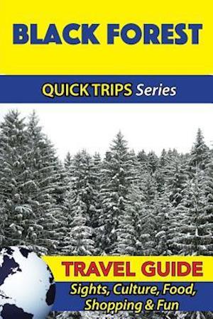 Black Forest Travel Guide (Quick Trips Series)