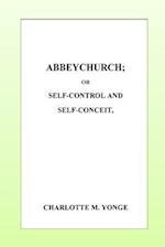 Abbeychurch Or, Self-Control and Self-Conceit