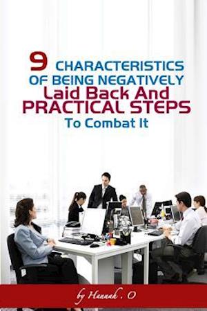 9 Characteristics of Being Negatively Laid Back and Practical Steps to Combat It.