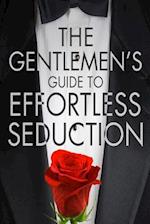 The Gentleman's Guide to Effortless Seduction