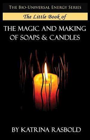 The Little Book of the Magic and Making of Candles and Soaps