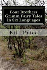 Four Brothers Grimm Fairy Tales in Six Languages