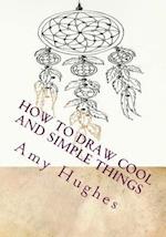 How to Draw Cool and Simple Things