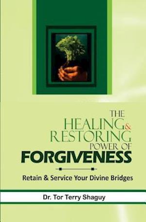 The Healing and Restoring Power of Forgiveness