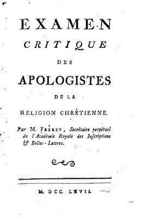 Examen Critique Des Apologistes de la Religion Chrétienne