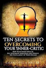 The Ten Secrets to Overcoming Your Inner-Critic