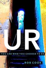 UR: You Are Who You Choose To Be 